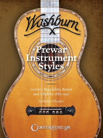 History of Washburn Guitar Pre-War Instruments Styles, Guitars, Mandolins, Banjos and Ukuleles 1883-1940 (book)